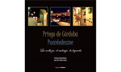 Priego de Córdoba - Puentedeume - La nobleza, el embrujo, la leyenda.