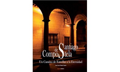 Santiago de Compostela, un camino de estrellas hacia la eternidad